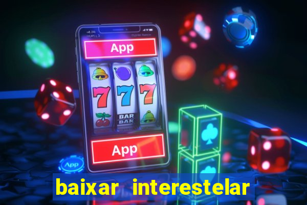 baixar interestelar dublado google drive